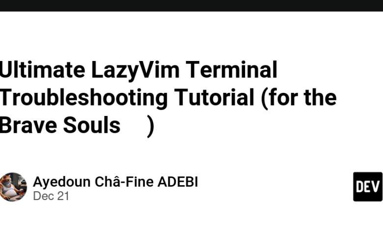 آموزش عیب یابی Ultimate LazyVim Terminal (برای Brave Souls 🛠️)