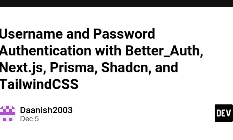 احراز هویت نام کاربری و رمز عبور با Better_Auth، Next.js، Prisma، Shadcn و TailwindCSS احراز هویت نام کاربری و رمز عبور با Better_Auth، Next.js، Prisma، Shadcn و TailwindCSS