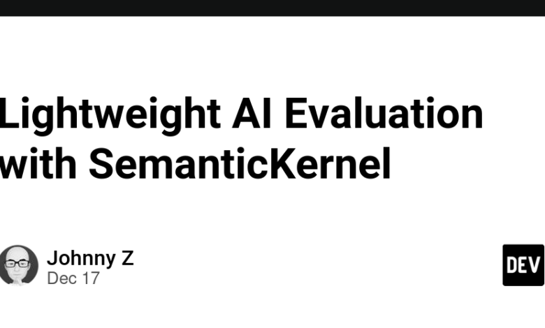 ارزیابی سبک وزن هوش مصنوعی با SemanticKernel ارزیابی سبک وزن هوش مصنوعی با SemanticKernel