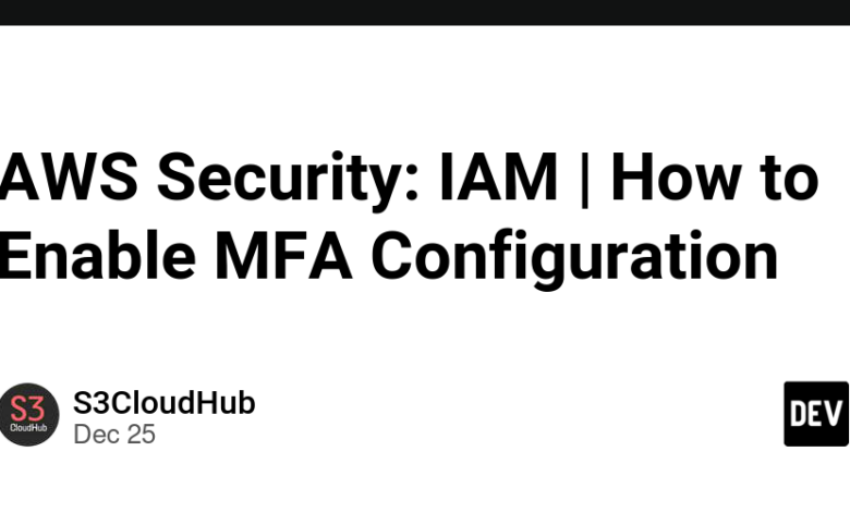 امنیت AWS: IAM | نحوه فعال کردن تنظیمات MFA امنیت AWS: IAM | نحوه فعال کردن تنظیمات MFA