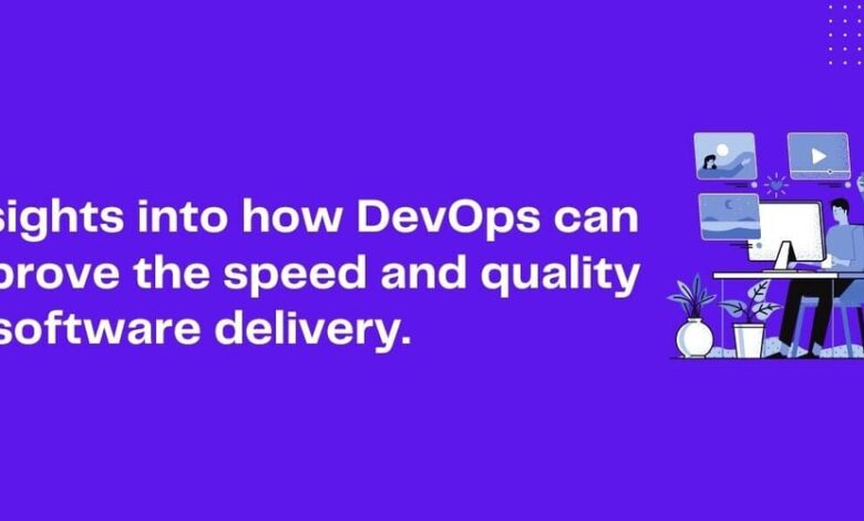 بینش در مورد اینکه چگونه DevOps می تواند سرعت و کیفیت ارائه نرم افزار را بهبود بخشد بینش در مورد اینکه چگونه DevOps می تواند سرعت و کیفیت ارائه نرم افزار را بهبود بخشد