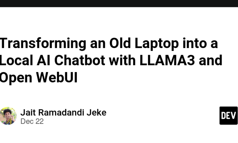 تبدیل یک لپ تاپ قدیمی به یک چت ربات هوش مصنوعی محلی با LLAMA3 و Open WebUI تبدیل یک لپ تاپ قدیمی به یک چت ربات هوش مصنوعی محلی با LLAMA3 و Open WebUI