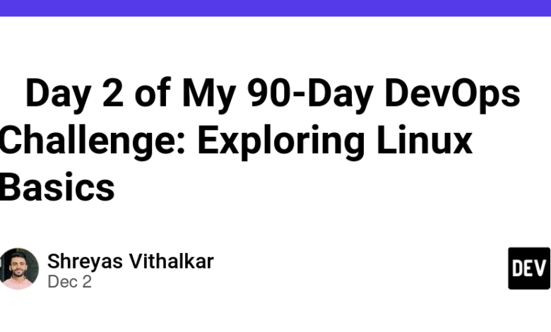 🚀 روز دوم چالش 90 روزه DevOps من: کاوش اصول لینوکس 🚀 روز دوم چالش 90 روزه DevOps من: کاوش اصول لینوکس
