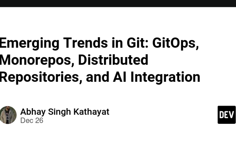 روندهای نوظهور در Git: GitOps، Monorepos، مخازن توزیع شده، و ادغام هوش مصنوعی روندهای نوظهور در Git: GitOps، Monorepos، مخازن توزیع شده، و ادغام هوش مصنوعی