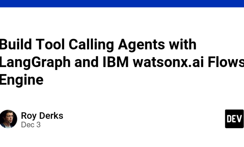 ساخت عامل تماس ابزار با LangGraph و IBM watsonx.ai Flow Engine ساخت عامل تماس ابزار با LangGraph و IBM watsonx.ai Flow Engine