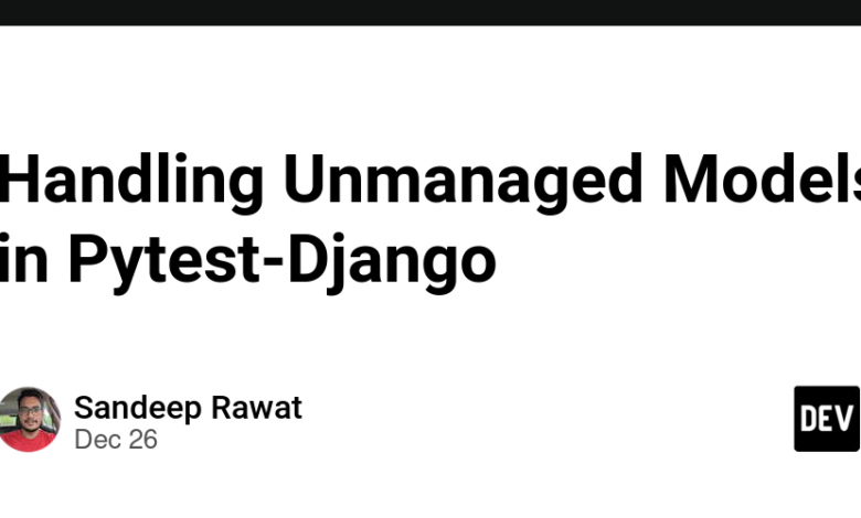 مدیریت مدل های مدیریت نشده در Pytest-Django مدیریت مدل های مدیریت نشده در Pytest-Django
