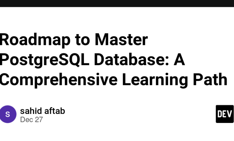 نقشه راه به پایگاه داده Master PostgreSQL: یک مسیر یادگیری جامع نقشه راه به پایگاه داده Master PostgreSQL: یک مسیر یادگیری جامع