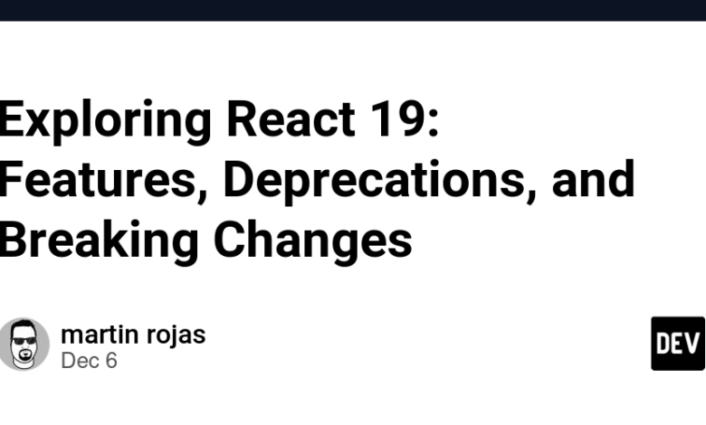 کاوش در React 19: ویژگی ها، منسوخ شدن ها، و تغییرات شکسته کاوش در React 19: ویژگی ها، منسوخ شدن ها، و تغییرات شکسته