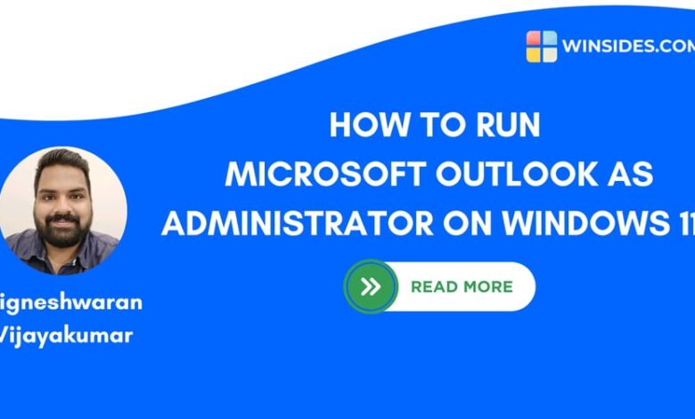 3 راه آسان برای اجرای Microsoft Outlook به عنوان مدیر در ویندوز 11
