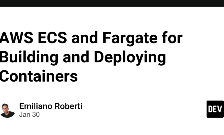 AWS ECS و Fargate برای ساخت و استقرار ظروف AWS ECS و Fargate برای ساخت و استقرار ظروف