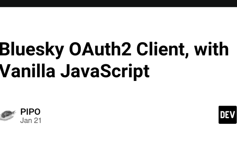 Bluesky OAuth2 Client، با Vanilla JavaScript