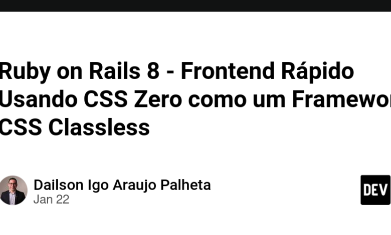 Ruby on Rails 8 – Fast Frontend با استفاده از CSS Zero به عنوان یک چارچوب CSS بدون کلاس