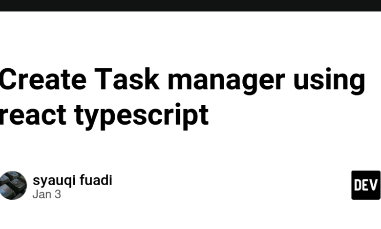Task manager را با استفاده از react typescript ایجاد کنید Task manager را با استفاده از react typescript ایجاد کنید