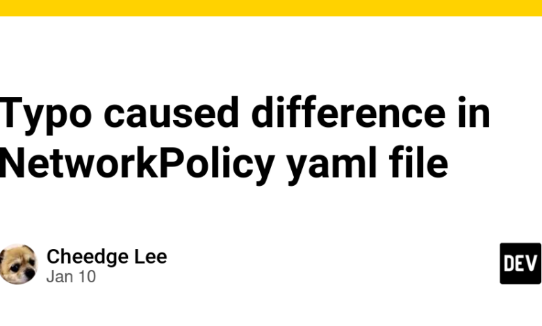 اشتباه تایپی باعث تفاوت در فایل yaml NetworkPolicy شد اشتباه تایپی باعث تفاوت در فایل yaml NetworkPolicy شد
