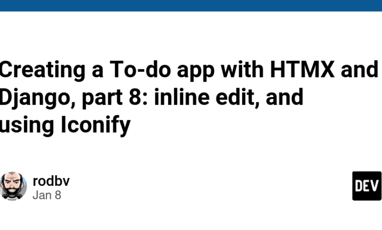 ایجاد یک برنامه To-do با HTMX و Django، قسمت 8: ویرایش درون خطی و استفاده از Iconify
