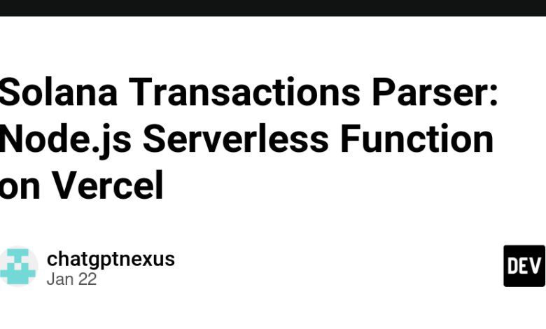 تجزیه کننده تراکنش های Solana: عملکرد بدون سرور Node.js در Vercel تجزیه کننده تراکنش های Solana: عملکرد بدون سرور Node.js در Vercel
