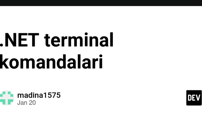 ترمینال دات نت komandalari – انجمن DEV ترمینال دات نت komandalari – انجمن DEV
