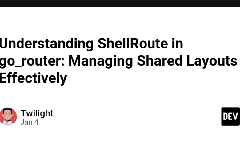 درک ShellRoute در go_router: مدیریت موثر طرح‌بندی‌های مشترک
