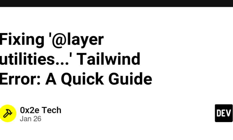 رفع خطای '@layer utilities…' Tailwind: یک راهنمای سریع رفع خطای '@layer utilities…' Tailwind: یک راهنمای سریع