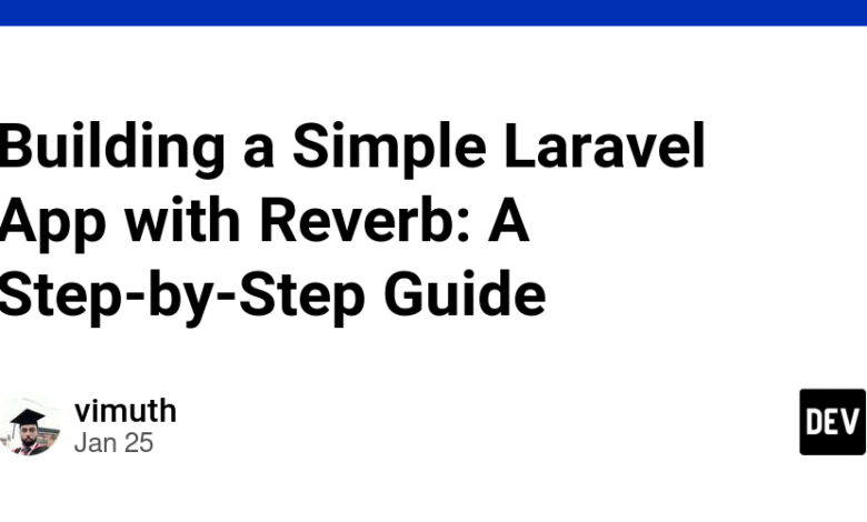 ساختن یک برنامه ساده لاراول با Reverb: یک راهنمای گام به گام ساختن یک برنامه ساده لاراول با Reverb: یک راهنمای گام به گام