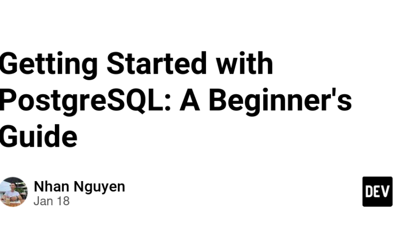 شروع با PostgreSQL: راهنمای مبتدیان شروع با PostgreSQL: راهنمای مبتدیان