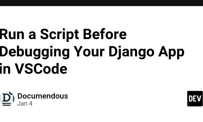 قبل از اشکال زدایی برنامه جنگو در VSCode، یک اسکریپت اجرا کنید قبل از اشکال زدایی برنامه جنگو در VSCode، یک اسکریپت اجرا کنید