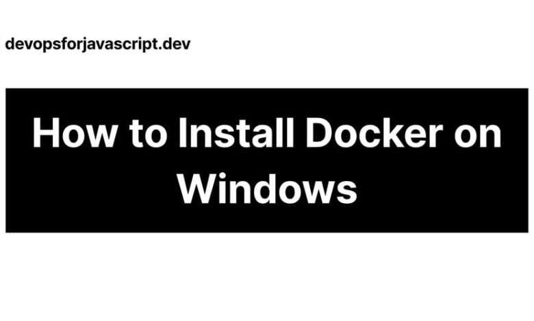نحوه نصب Docker در ویندوز: راهنمای مبتدیان نحوه نصب Docker در ویندوز: راهنمای مبتدیان