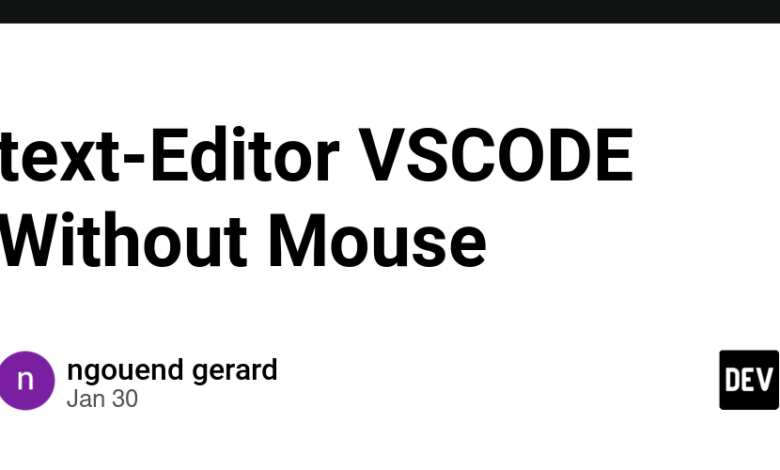 ویرایشگر متن vscode بدون ماوس – جامعه dev ویرایشگر متن vscode بدون ماوس – جامعه dev