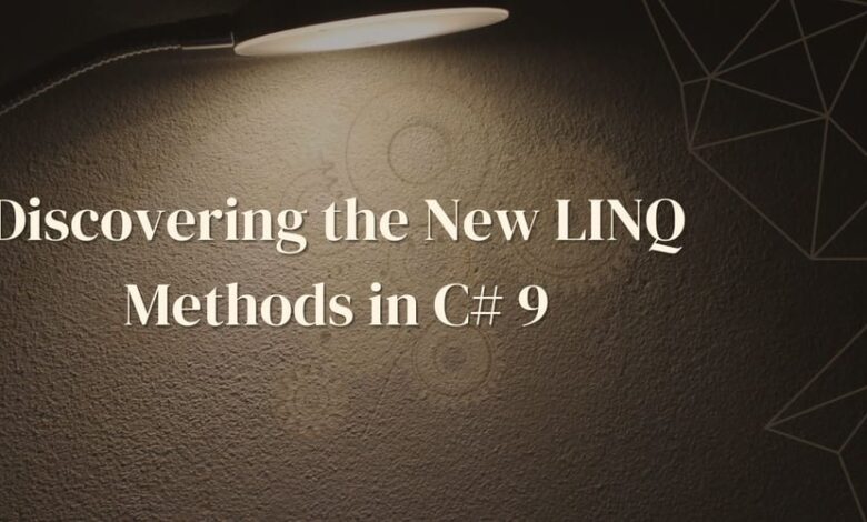 کشف متدهای جدید LINQ در سی شارپ 9 کشف متدهای جدید LINQ در سی شارپ 9