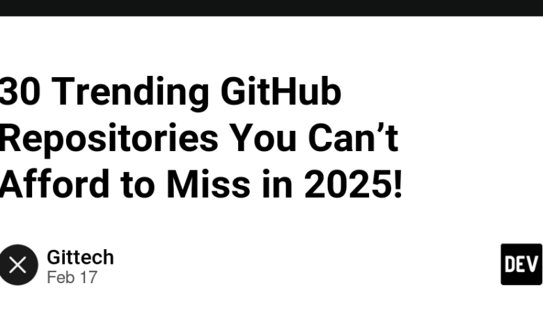30 مخازن Trending GitHub شما نمی توانید در سال 2025 از دست بدهید!