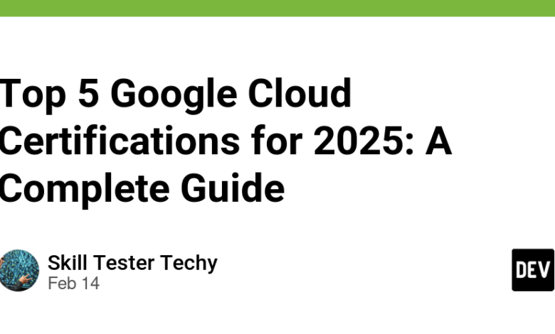 5 گواهینامه برتر Google Cloud برای سال 2025: یک راهنمای کامل 5 گواهینامه برتر Google Cloud برای سال 2025: یک راهنمای کامل