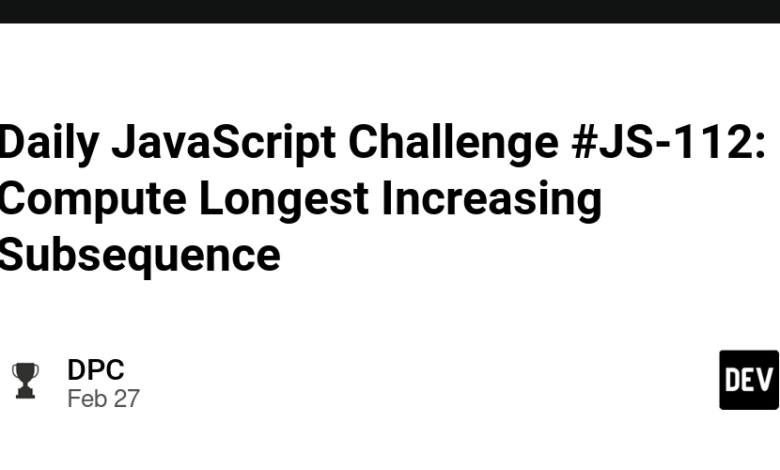 Daily JavaScript Challenge #JS-112: محاسبه طولانی ترین دنباله فزاینده