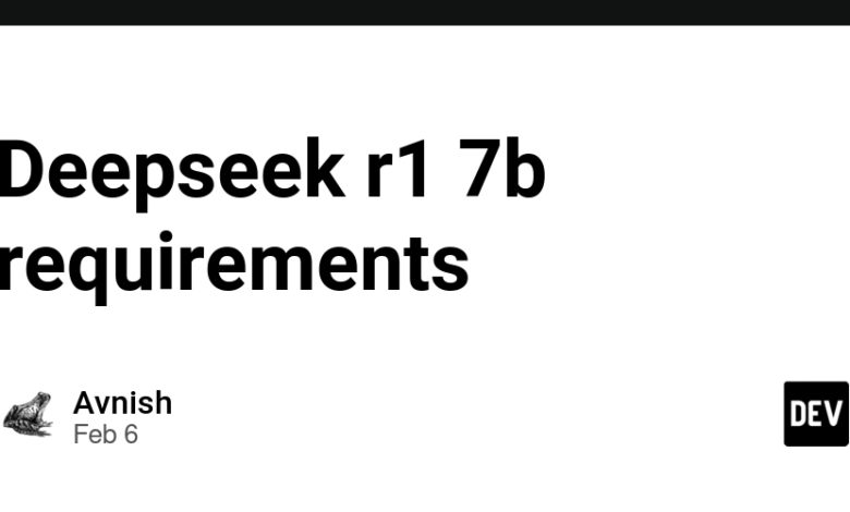 Deepseek R1 7b الزامات – جامعه dev