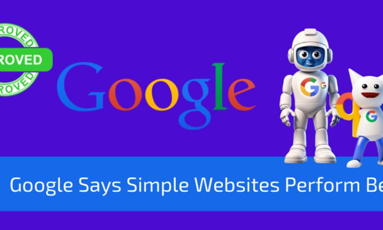 Google می گوید وب سایت های ساده بهترین عملکرد را دارند – به همین دلیل است Google می گوید وب سایت های ساده بهترین عملکرد را دارند – به همین دلیل است