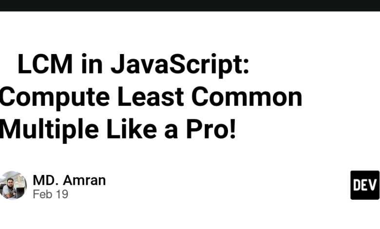 🚀 LCM در JavaScript: حداقل چند متداول را مانند یک حرفه ای محاسبه کنید! 💡 🚀 LCM در JavaScript: حداقل چند متداول را مانند یک حرفه ای محاسبه کنید! 💡