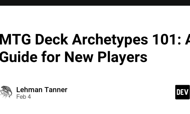 MTG Deck Archetypes 101: راهنمایی برای بازیکنان جدید MTG Deck Archetypes 101: راهنمایی برای بازیکنان جدید