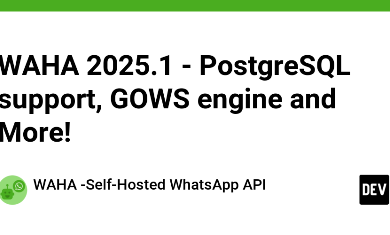 WAHA 2025.1 – پشتیبانی PostgreSQL ، GOWS ENGINE و موارد دیگر! WAHA 2025.1 – پشتیبانی PostgreSQL ، GOWS ENGINE و موارد دیگر!