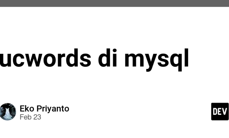 ucwords di mysql – جامعه dev ucwords di mysql – جامعه dev