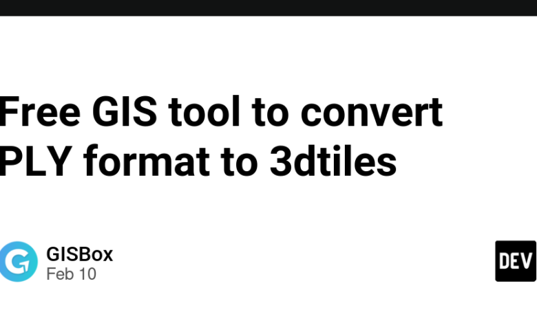 ابزار رایگان GIS برای تبدیل قالب ply به 3dtiles