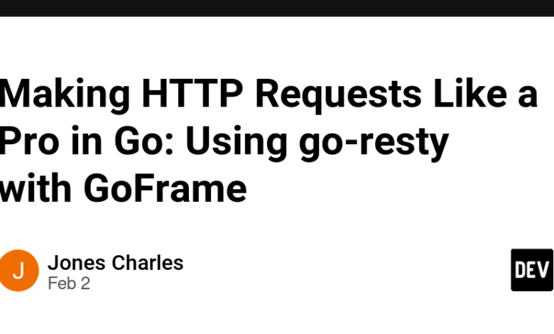 ایجاد درخواست های HTTP مانند Pro in Go: استفاده از Go -Resty با Goframe 🚀 – Community Dev ایجاد درخواست های HTTP مانند Pro in Go: استفاده از Go -Resty با Goframe 🚀 – Community Dev