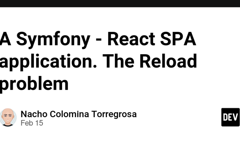 برنامه Symfony – React Spa. مشکل بارگیری مجدد برنامه Symfony – React Spa. مشکل بارگیری مجدد