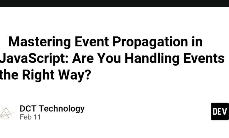 🚀 تسلط بر انتشار رویداد در JavaScript: آیا شما به طور صحیح رویدادها را اداره می کنید؟ 🤔