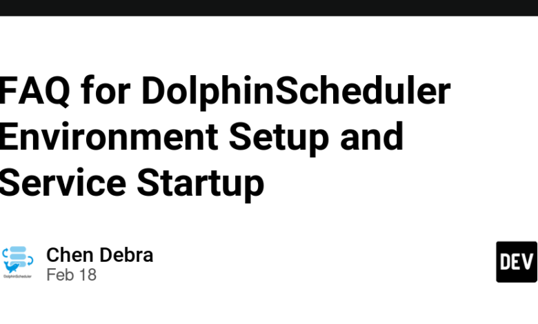 سؤالات متداول برای تنظیم محیط و راه اندازی سرویس Dolphinscheduler سؤالات متداول برای تنظیم محیط و راه اندازی سرویس Dolphinscheduler