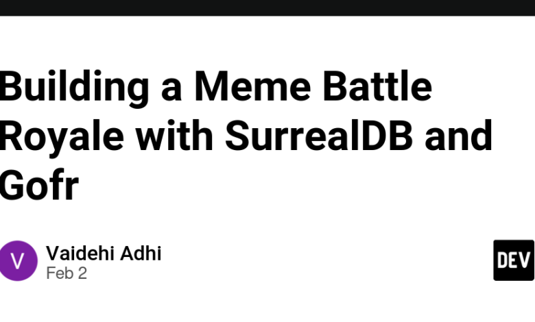 ساختن یک رویال Meme Battle با SurrealDB و GOFR ساختن یک رویال Meme Battle با SurrealDB و GOFR