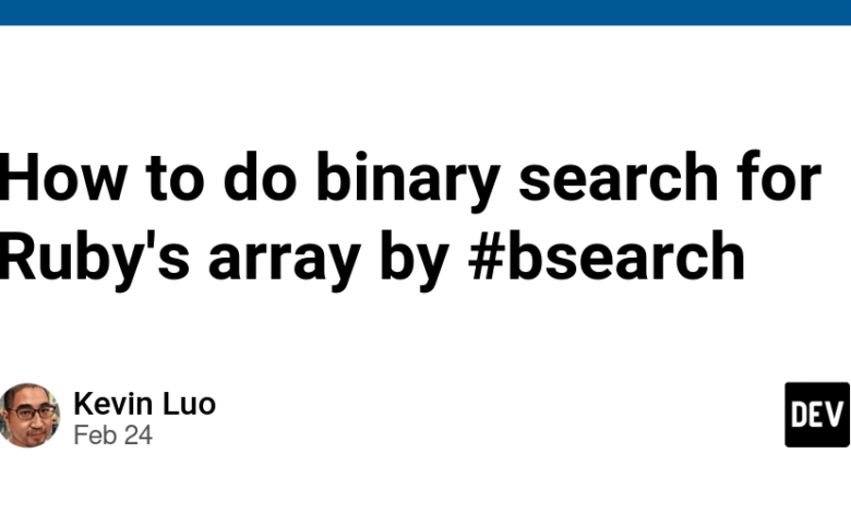 نحوه انجام جستجوی باینری برای آرایه Ruby توسط #bsearch نحوه انجام جستجوی باینری برای آرایه Ruby توسط #bsearch