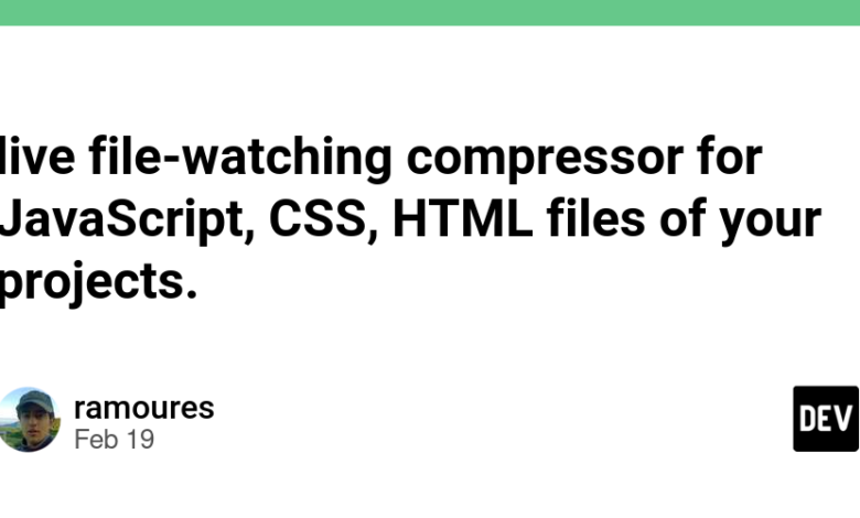 کمپرسور تماشای پرونده زنده برای پرونده های JavaScript ، CSS ، HTML از پروژه های شما.
