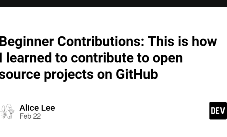 کمک های مبتدی: اینگونه یاد گرفتم که در پروژه های منبع باز در GitHub مشارکت کنم کمک های مبتدی: اینگونه یاد گرفتم که در پروژه های منبع باز در GitHub مشارکت کنم