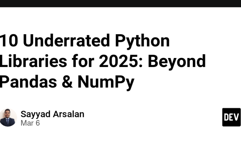 10 کتابخانه پایتون کم ارزش برای سال 2025: Beyond Pandas & Numpy 10 کتابخانه پایتون کم ارزش برای سال 2025: Beyond Pandas & Numpy