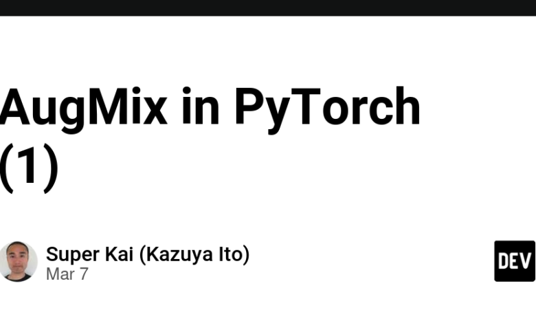 Augmix در Pytorch (1) – Community Dev Augmix در Pytorch (1) – Community Dev