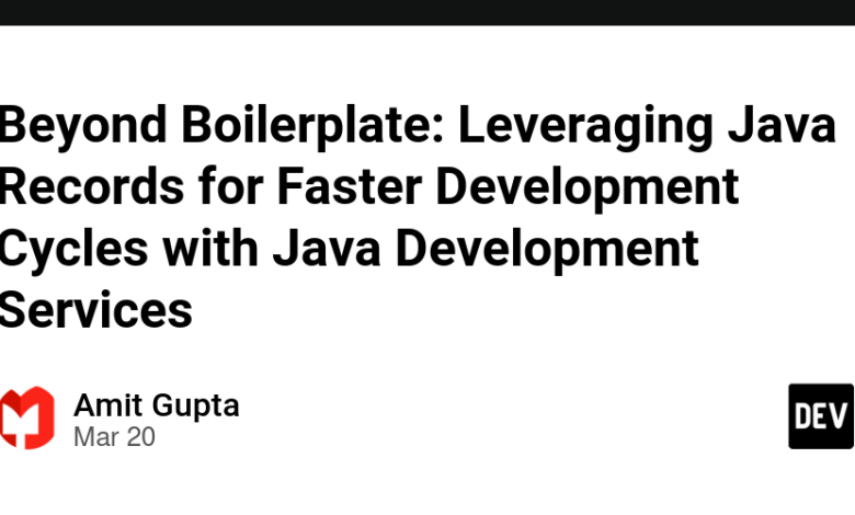 Beyond BoilerPlate: اعمال سوابق جاوا برای چرخه توسعه سریعتر با خدمات توسعه جاوا Beyond BoilerPlate: اعمال سوابق جاوا برای چرخه توسعه سریعتر با خدمات توسعه جاوا
